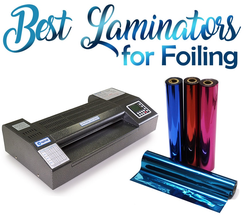 Best Laminators for Foiling