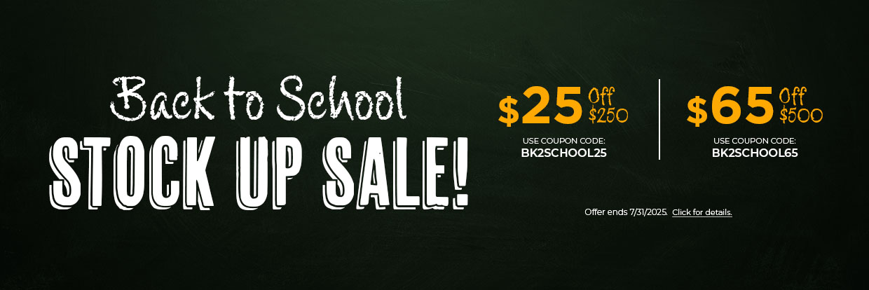 Back to School Stock Up Sale. $25 off $250 or $65 off $500. Back to School Stock Up Sale. $25 off $250 or $65 off $500.